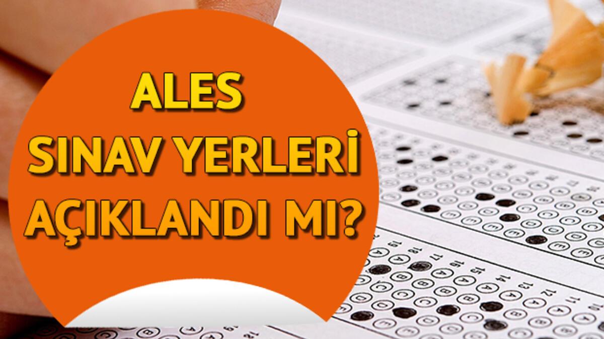 Ales Sinav Giris Yerleri Osym Tarafindan Yayimlandi Ales Gecerlilik Suresi Kac Yil