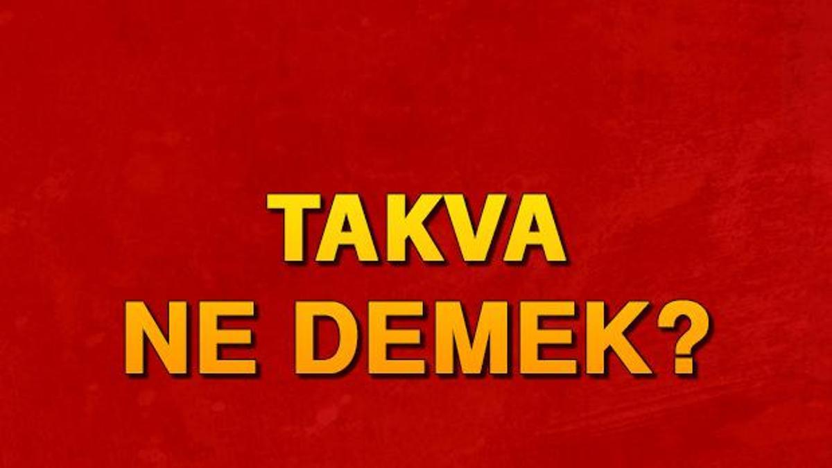 takva ne demek takva nedir takva tdk kelime anlami son dakika haberler takva ne demek takva nedir takva tdk kelime anlami son dakika haberler