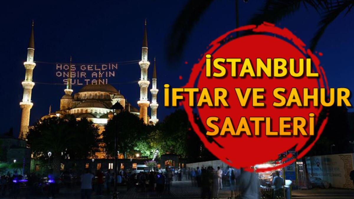 istanbul da iftar saat kacta iftara ne kadar kaldi 2020 ramazan imsakiyesi istanbul iftar ve sahur vakitleri son dakika haberleri