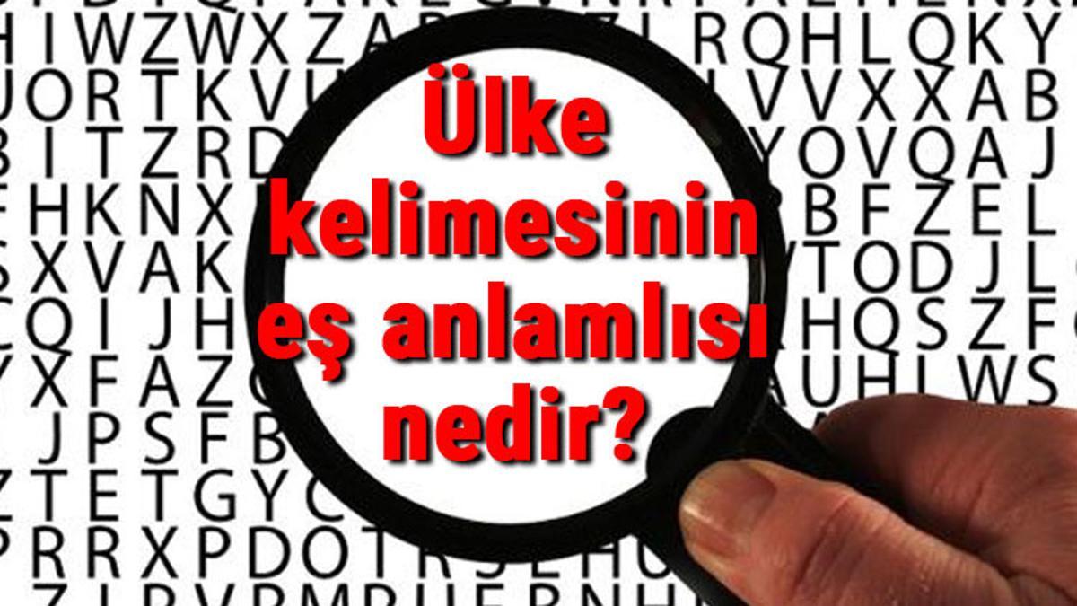 Ulke Kelimesinin Es Anlamlisi Nedir Son Dakika Flas Haberler