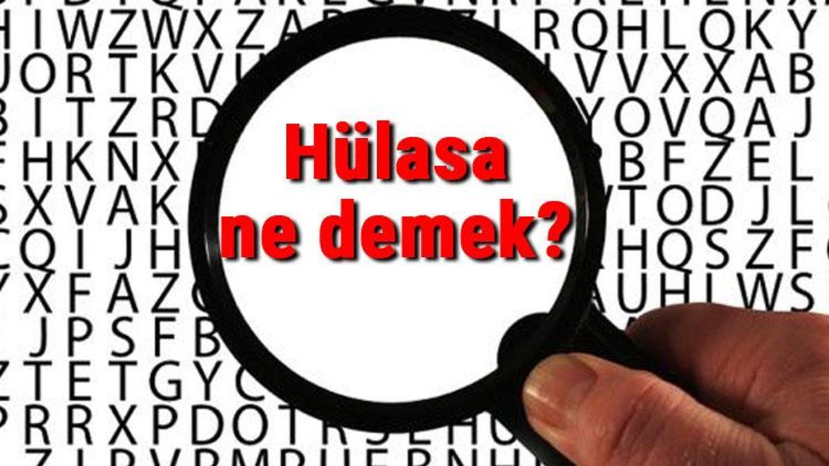 Hulasa Ne Demek Hulasa Nedir Hulasa Tdk Kelime Anlami Son Dakika Haberler