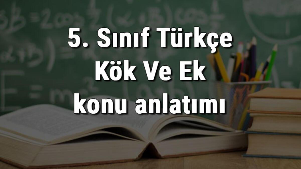 5 Sinif Turkce Kok Ve Ek Konu Anlatimi