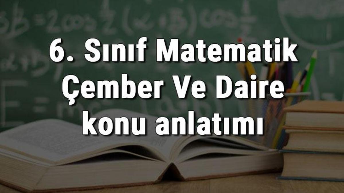 6 Sinif Matematik Cember Ve Daire Konu Anlatimi