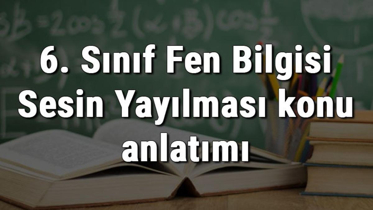 6 Sinif Fen Bilgisi Sesin Yayilmasi Konu Anlatimi