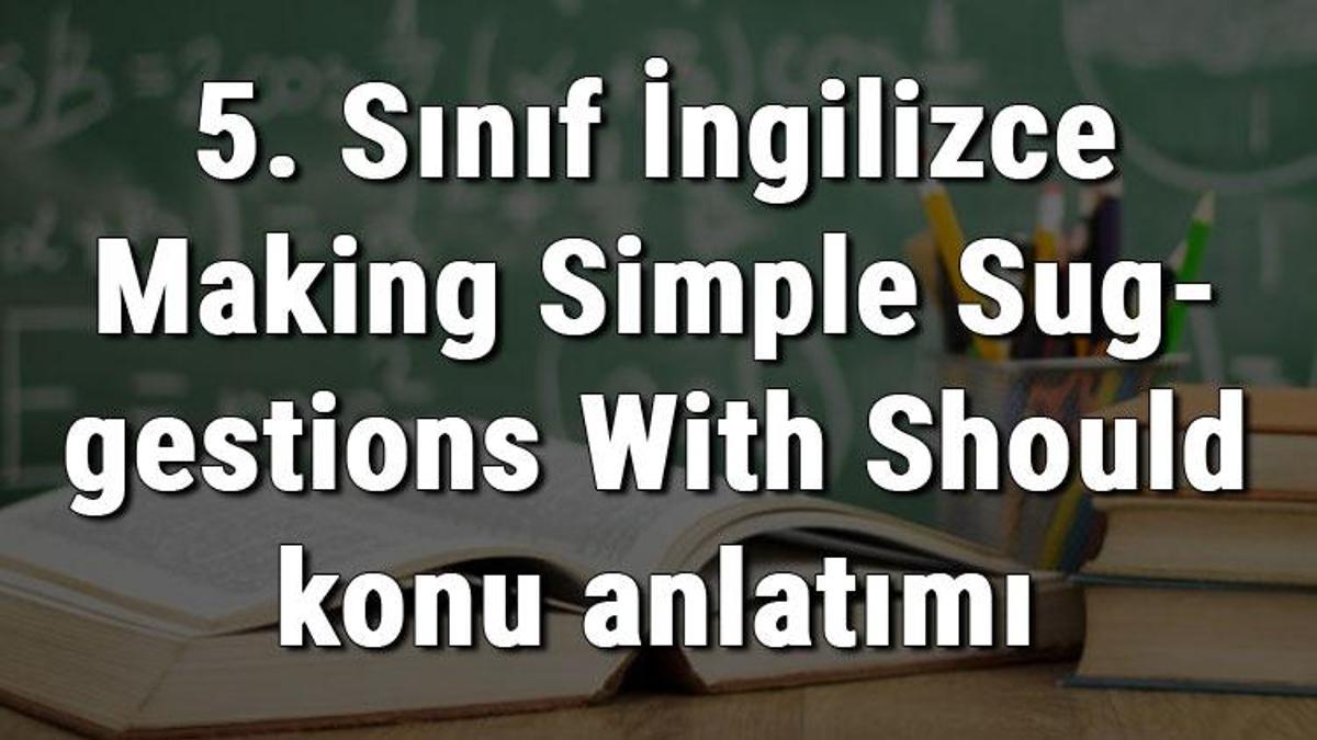 5. Sınıf İngilizce Making Simple Suggestions With Should (Should ...