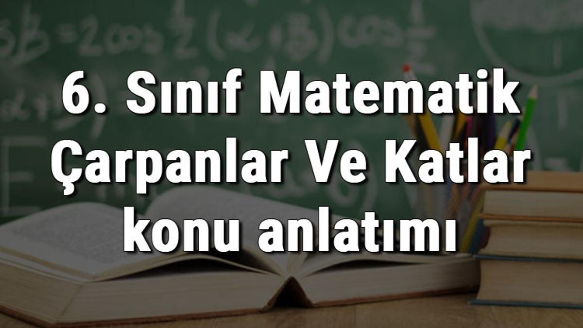 6 sinif matematik carpanlar ve katlar konu anlatimi
