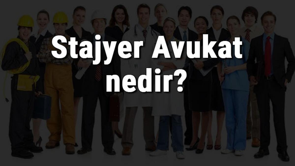 stajyer avukat nedir ne is yapar ve nasil olunur stajyer avukat olma sartlari maaslari ve is imkanlari stajyer avukat nedir ne is yapar ve nasil olunur stajyer avukat olma sartlari maaslari ve is imkanlari