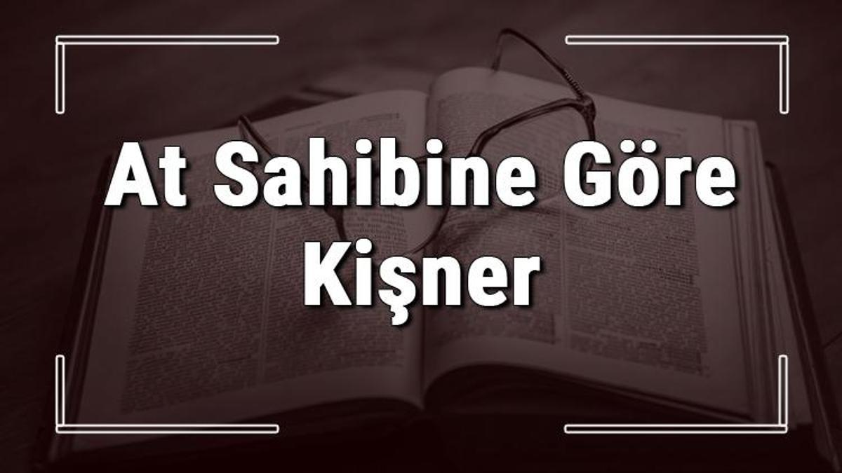 at sahibine gore kisner atasozunun anlami ve ornek cumle icinde kullanimi tdk