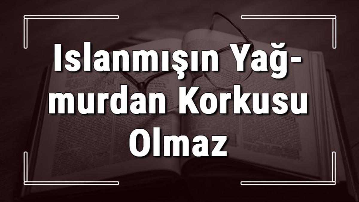 Islanmışın Yağmurdan Korkusu Olmaz atasözünün anlamı ve örnek cümle Islanmışın Yağmurdan Korkusu Olmaz atasözünün anlamı ve örnek cümle