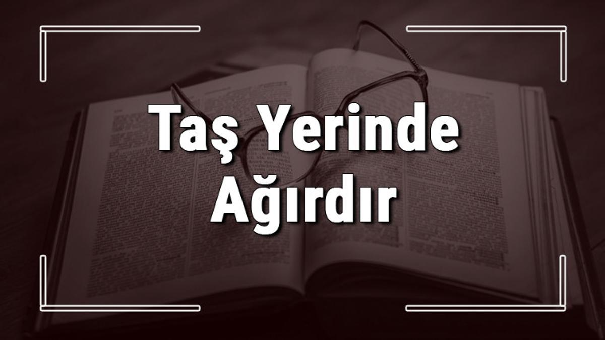 taş yerinde ağırdır atasözünün anlamı ️ bilgi90 taş yerinde ağırdır atasözünün anlamı ️ bilgi90