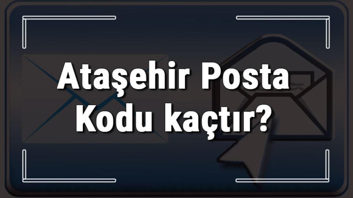 atasehir posta kodu kactir istanbul un ilcesi atasehir in ve mahallelerinin posta kodlari son dakika haberleri internet