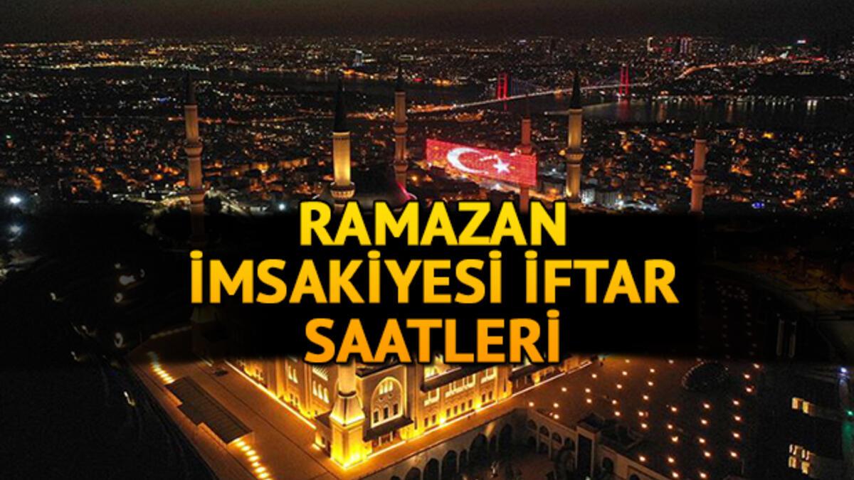 iftar vakti 2021 iftar saat kacta il il istanbul ankara izmir iftar ve aksam ezani saatleri