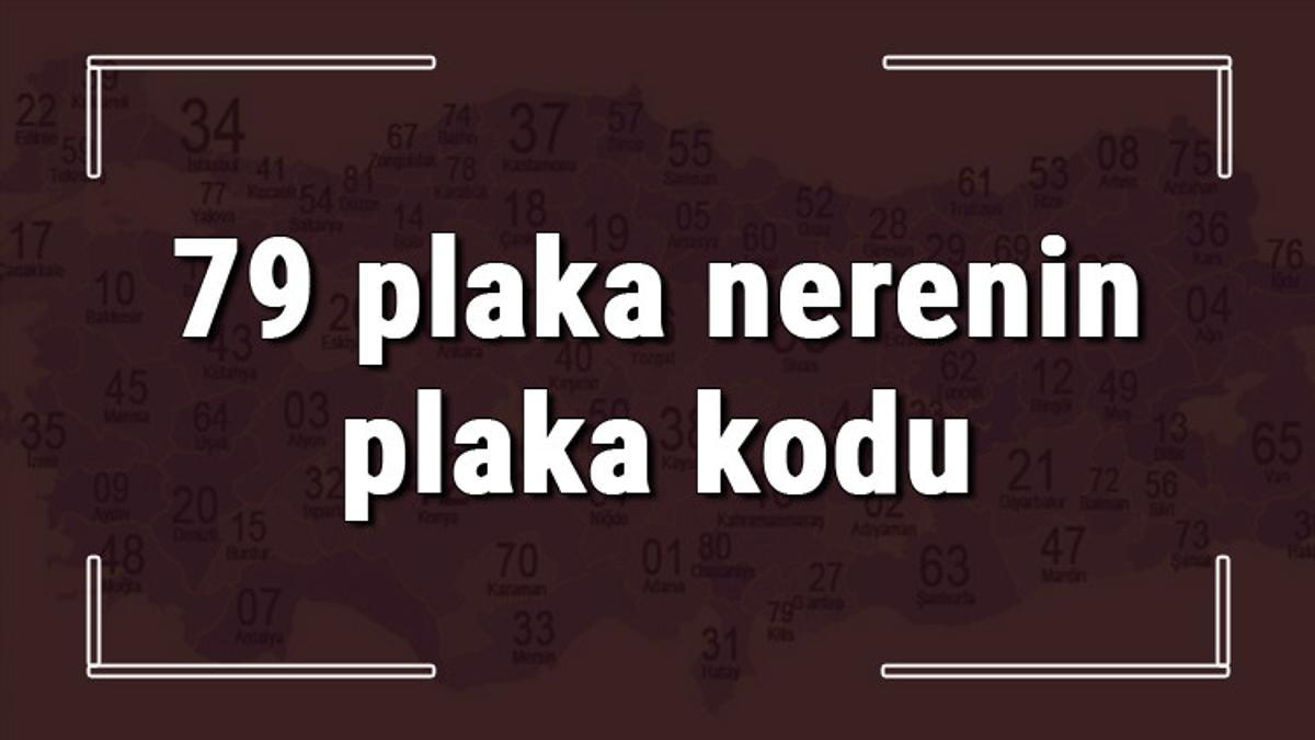 79 Plaka Nerenin Plaka Kodu Ve Hangi Sehre Ait 79 Plaka Numarali Ilimiz Neresi Ve Hangisidir