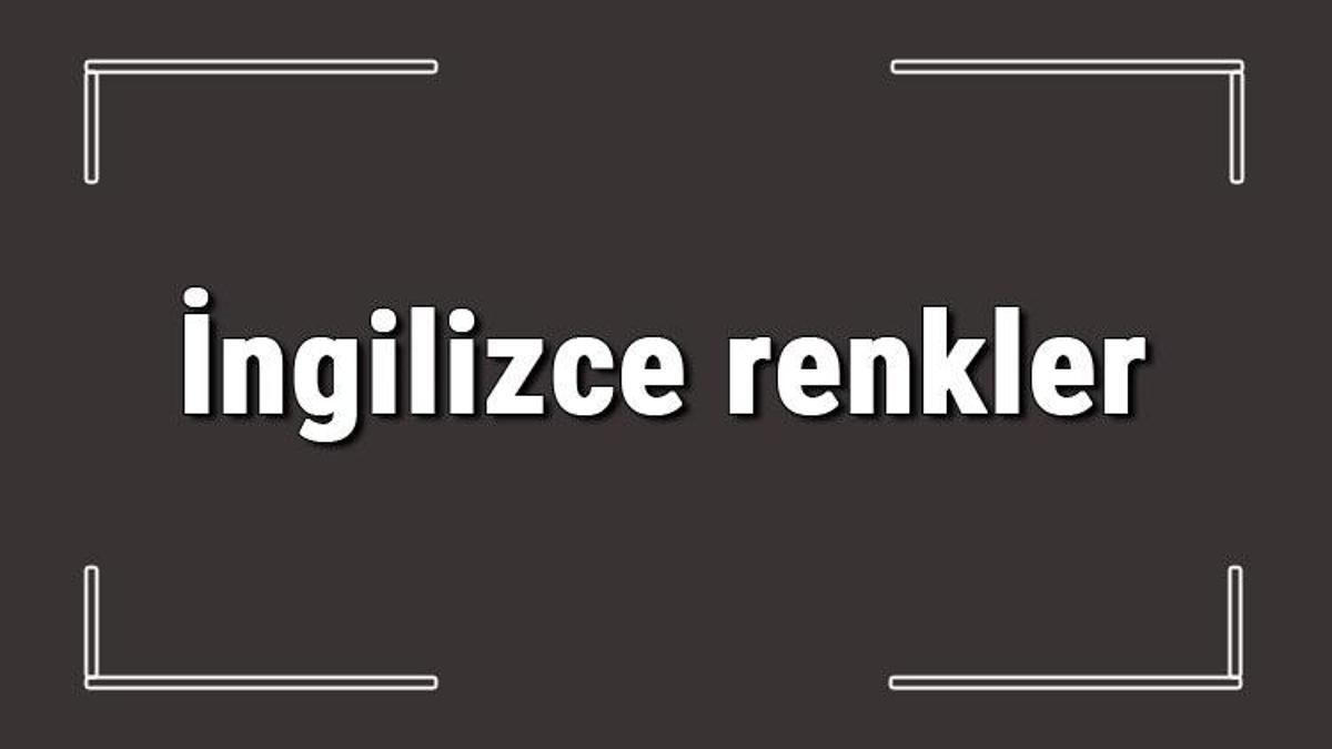  ngilizce Renkler ngilizce Renklerin Isimleri Yaz l Okunu u Ve 