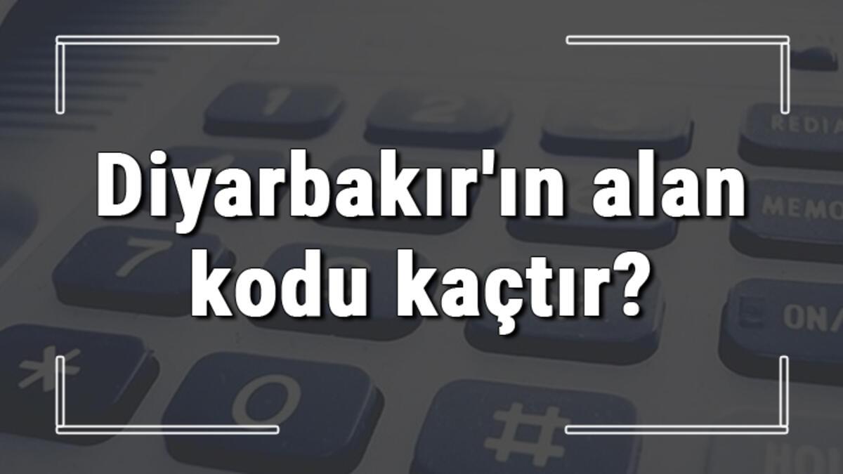 Diyarbakir In Alan Kodu Kactir Diyarbakir Telefon Kodu Hakkinda Bilgi