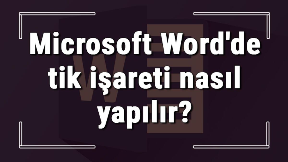 Microsoft Word De Tik Isareti Nasil Yapilir Teknoloji Haberleri