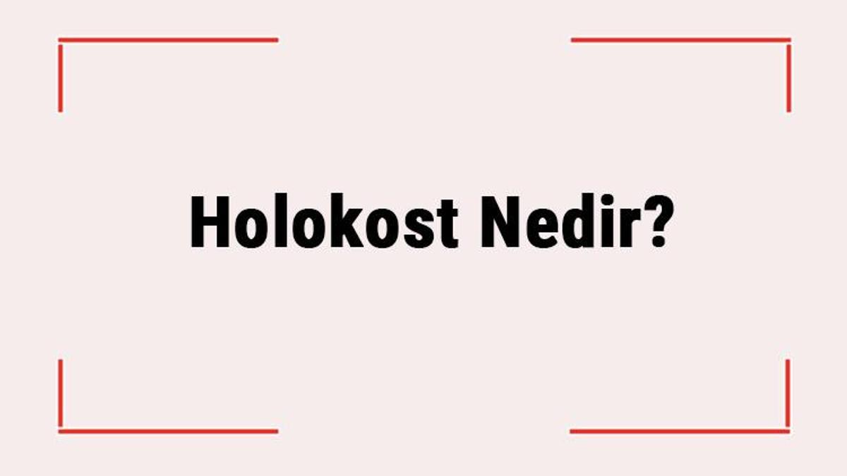 Holokost Nedir Holokost Katliami Ne Zaman Basladi