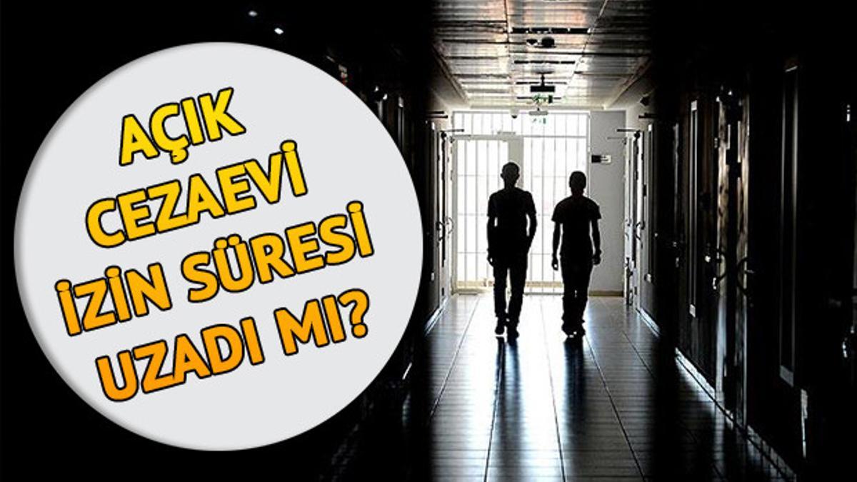 acik cezaevi izinleri uzatildi mi 31 temmuz son tarih son dakika haberleri
