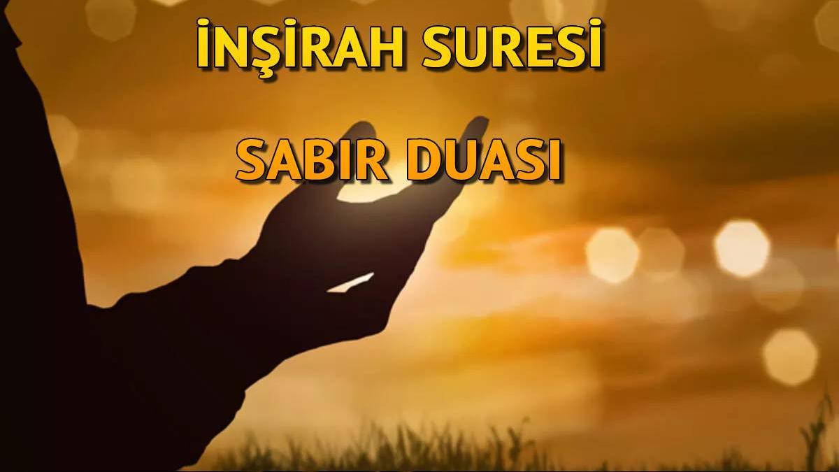 insirah suresi dert sikinti ve zor olan zamanlarda sabir duasi olarak okunabilir mi ramazan haberleri
