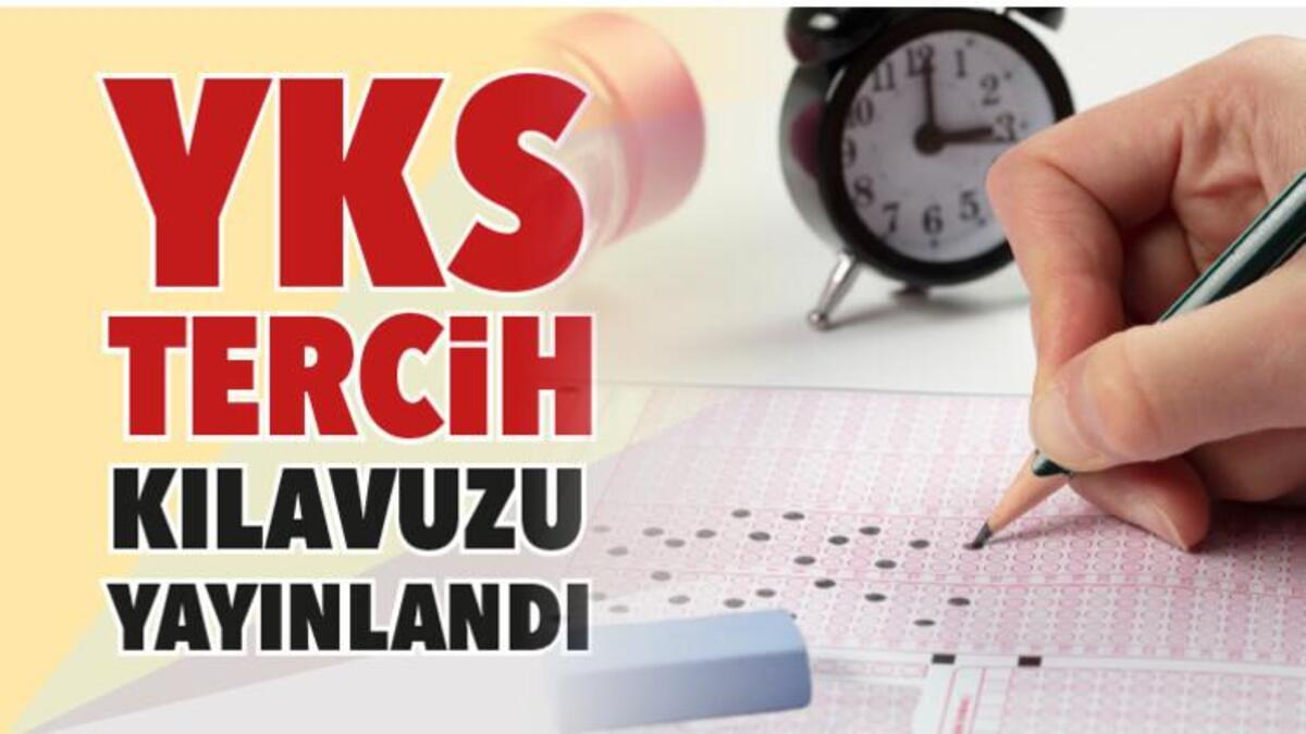 YKS tercihleri ne zaman başlayacak? ÖSYM üniversite tercih kılavuzu