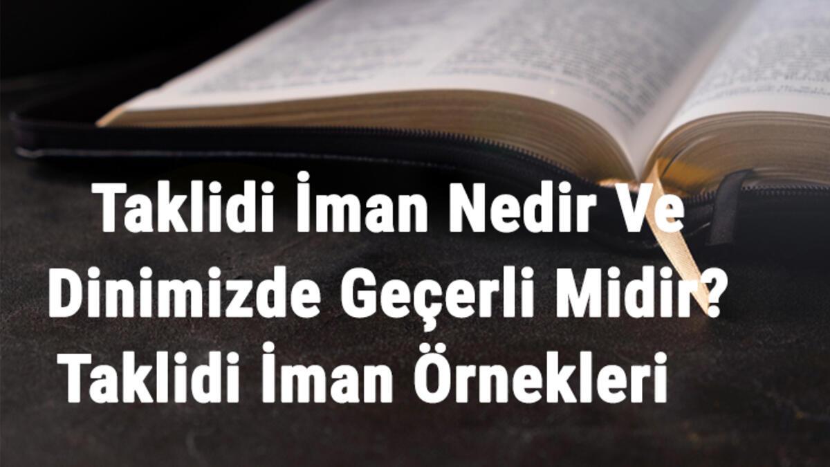 Taklidi Iman Nedir Ve Dinimizde Gecerli Midir Taklidi Iman Ornekleri