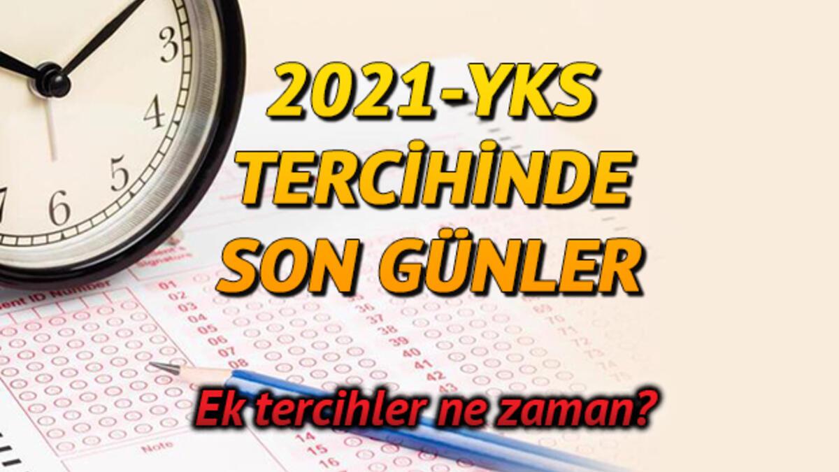 YKS üniversite tercihleri ne zaman bitiyor, ek tercihler ne zaman