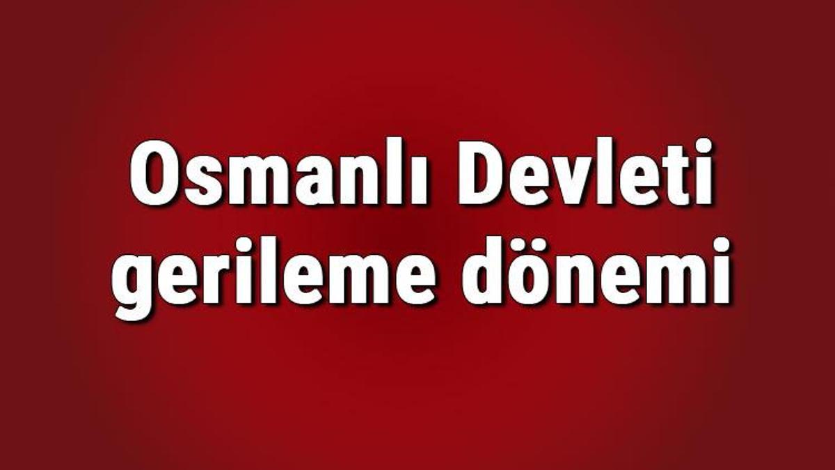 Osmanlı Devleti Gerileme Dönemi Padişahları Ve Savaşları Nelerdir ...