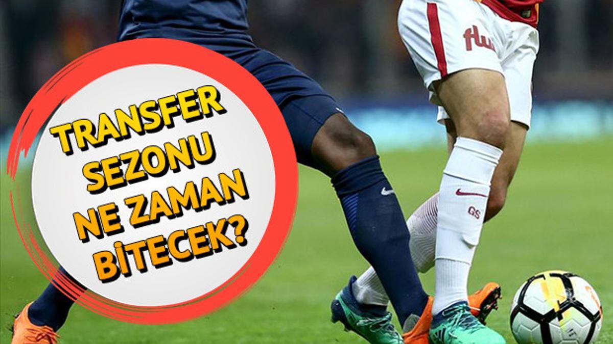 Transfer sezonu ne zaman bitiyor? Süper Lig'de son günler Son Dakika Haber