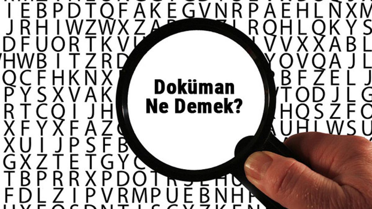 Döküman ne demek? Döküman kelimesinin anlamı nedir? TDK'ya göre sözlük