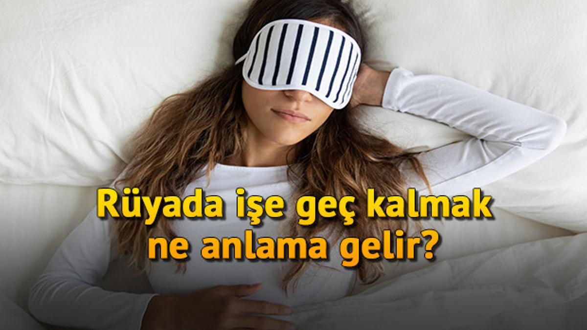 Ruyada Ise Gec Kalmak Ne Anlama Gelir Ruyada Uyuyakalip Ya Da Surekli Ise Gec Kalmanin Anlami Mahmure