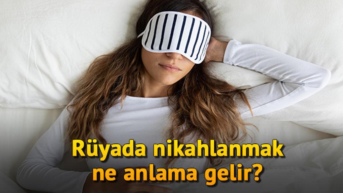 Rüyada nikahlanmak ne anlama gelir? Rüyada gizlice biriyle, eşiyle ve