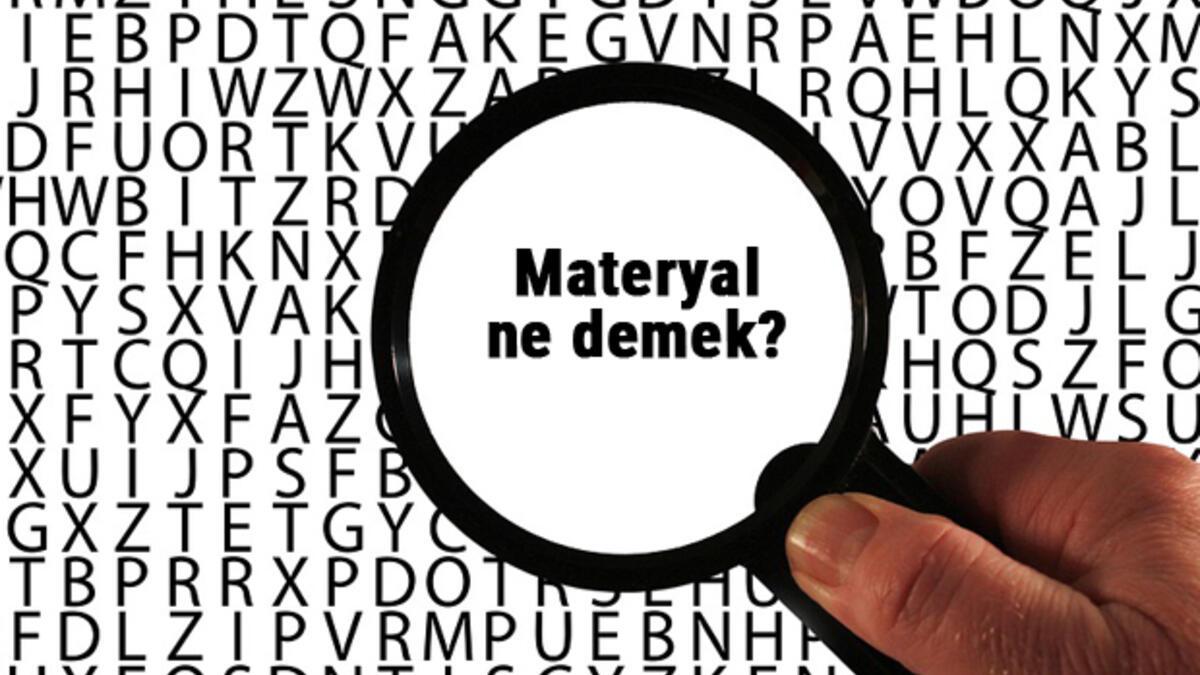 Materyal ne demek, ne anlama geliyor? Materyal kelimesinin anlamı nedir? TDK'ya göre sözlük anlamı...