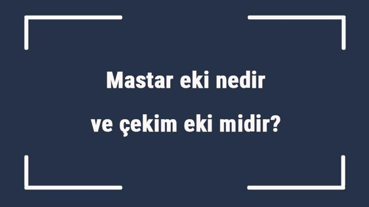 mastar-eki-nedir-ve-ekim-eki-midir-mastar-eki-alm-isim-fiil