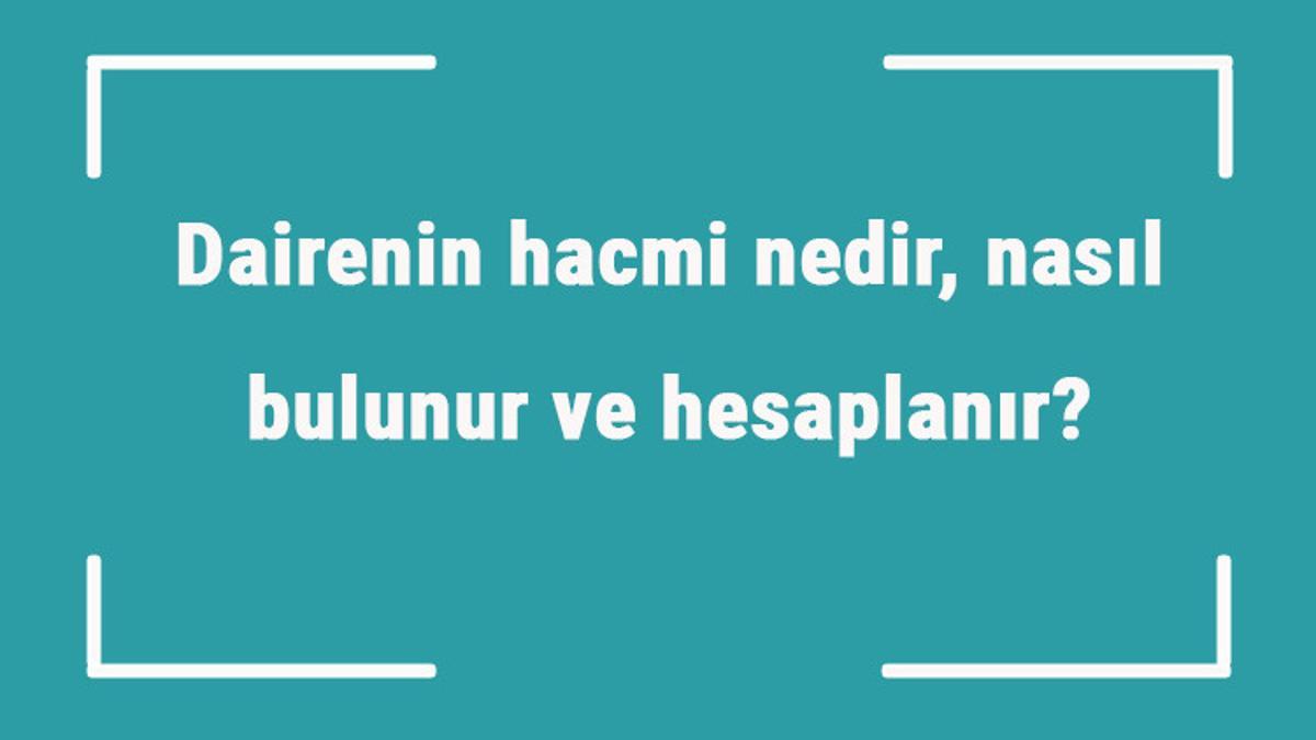 dairenin hacmi nedir nasil bulunur ve hesaplanir formulu ile dairenin hacmini hesaplama