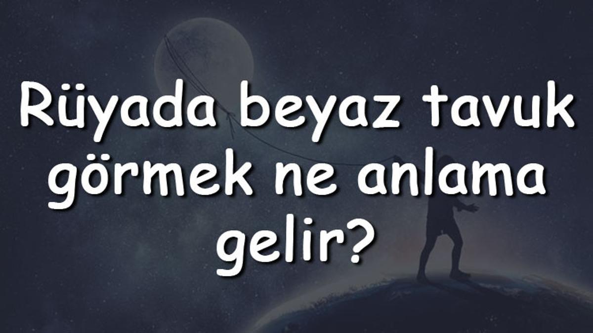 Rüyada beyaz tavuk görmek ne anlama gelir? Rüyada beyaz