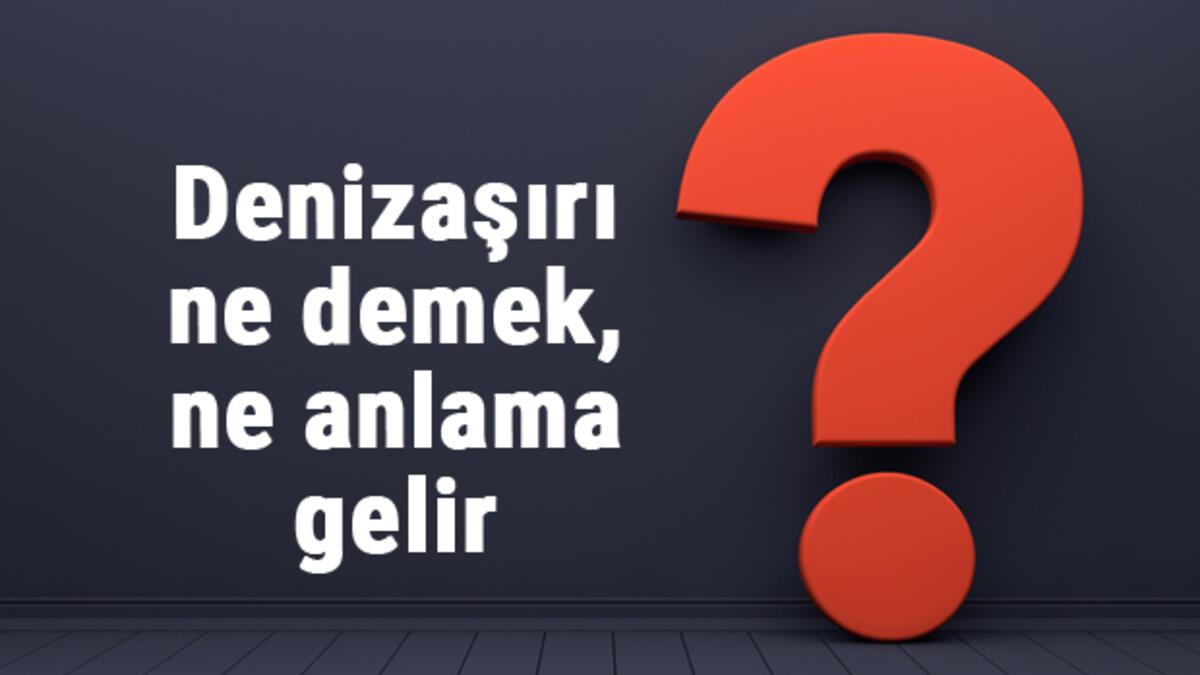 Denizaşırı ne demek ne anlama gelir TDK ya göre denizaşırı kelimesinin anlamı