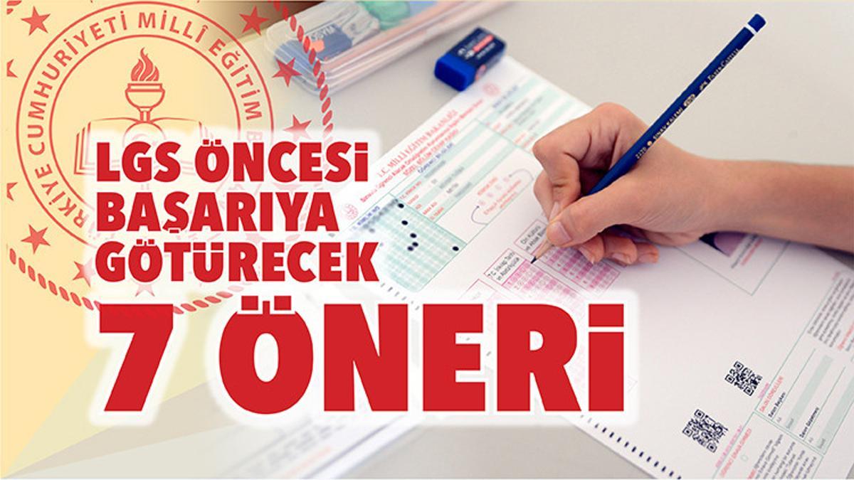 LGS öncesi muvaffakiyete götürecek 7 öneri 