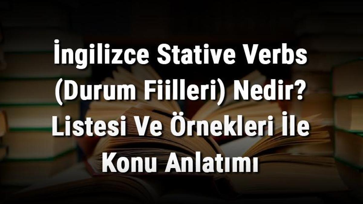 ngilizce-stative-verbs-durum-fiilleri-nedir-listesi-ve-rnekleri