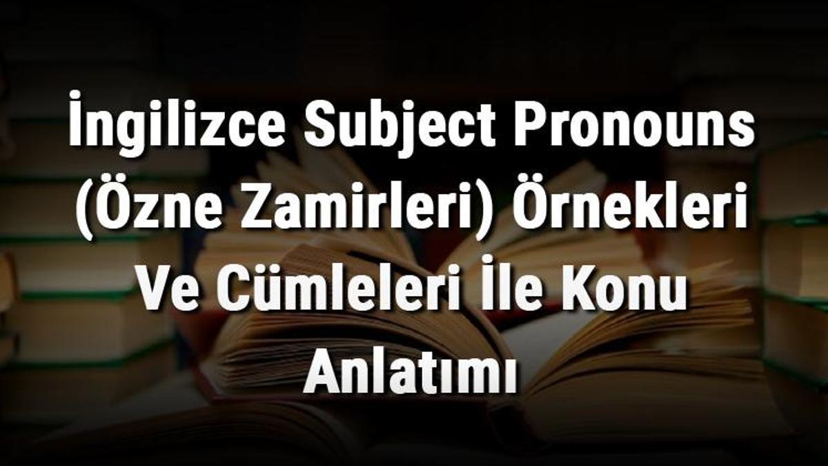 ngilizce-subject-pronouns-zne-zamirleri-rnekleri-ve-c-mleleri-le