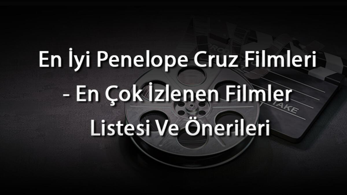 Καλύτερες ταινίες Penelope Cruz – Λίστα καλύτερων ταινιών και προτάσεις