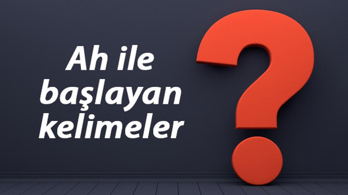 Ah Ile Ba layan Kelimeler Listesi 3 4 5 6 7 8 Harfli Ah Ile ah-ile-ba-layan-kelimeler-listesi-3-4-5-6-7-8-harfli-ah-ile