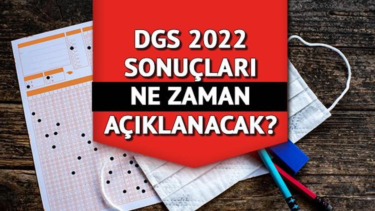 DGS Sonuçları Ne Zaman Açıklanacak 2022? ÖSYM DGS Sınav Sonuçları Sonuc ...