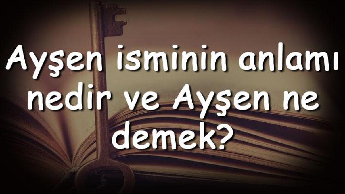 ay-en-isminin-anlam-nedir-ve-ay-en-ne-demek-ay-en-ad-n-n-zellikleri