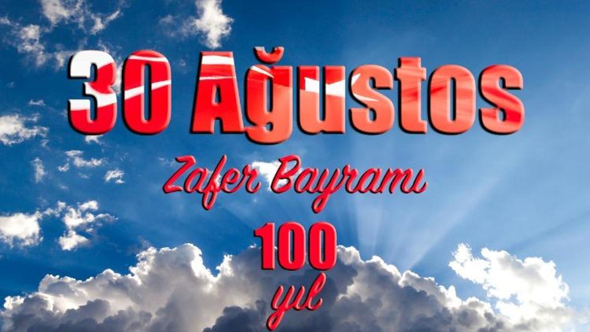 30 AĞUSTOS ZAFER BAYRAMI MESAJLARI VE SÖZLERİ 2022: Resimli, Anlamlı ...