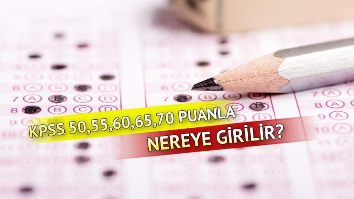 KPSS (Lisans) Kaç Puanla Nereye Girilir? KPSS 50,55,60,65,70,75,80,85 ...