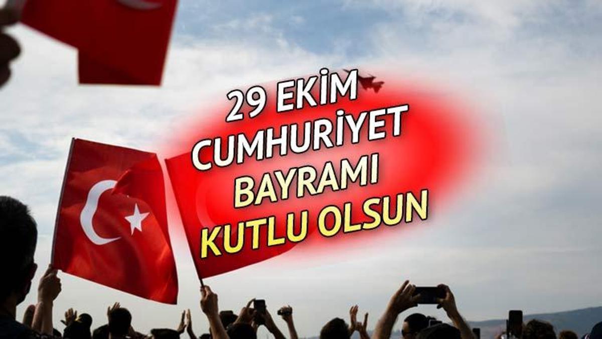 29 Ekim Cumhuriyet Bayramı Tebrikleri: En Güzel, Anlamlı, Uzun Ve Kısa ...