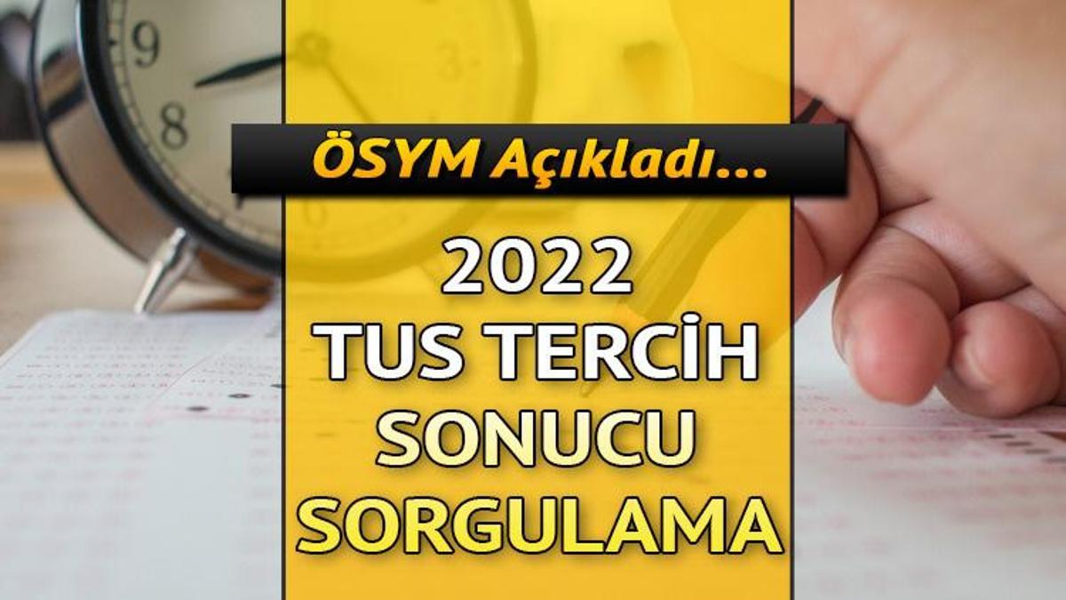 TUS TERCİH SONUÇLARI Erişime Açıldı! 2022- 2. Dönem TUS Yerleştirme ...