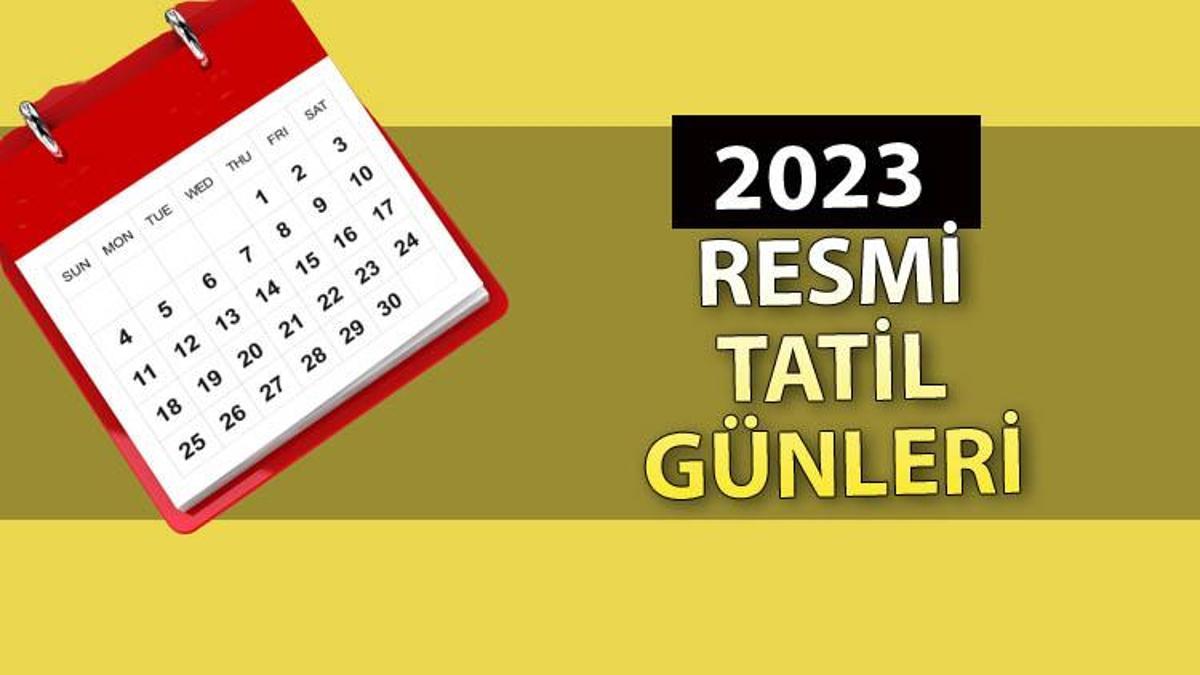 2023 RESMİ TATİL LİSTESİ: Kamu Kurumlarında Ve özel Sektörde çalışanlar ...