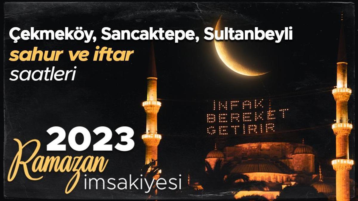 İstanbul Çekmeköy, Sancaktepe, Sultanbeyli iftar vakti 2023 İstanbul