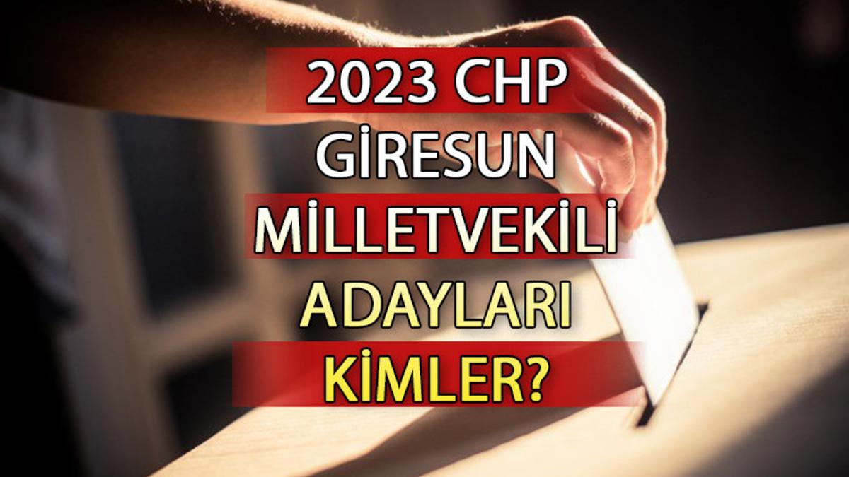 CHP Giresun milletvekili adayları kimler? CHP Giresun aday listesi 2023 ve milletvekili adayları CHP Giresun milletvekili adayları kimler? CHP Giresun aday listesi 2023 ve milletvekili adayları